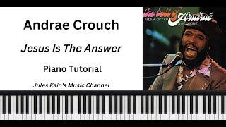 Andrae Crouch - Jesus Is The Answer - PIano Tutorial