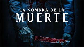 La Sombra De La Muerte | Estreno | Pelicula De Miedo En Espanol Latino