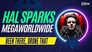 HAL SPARKS MEGAWORLDWIDE : BEEN THERE, DRONE THAT