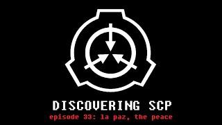 Discovering SCP Episode 33: La Paz, The Peace