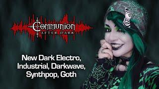 Communion After Dark 06/06/2023 - Dark Alternative, Industrial, EBM, Gothic, Synthpop Music