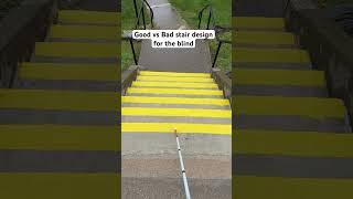 Good vs. Bad stairs designs for the blind and visually impaired. #blind #VisuallyImpaired #safety