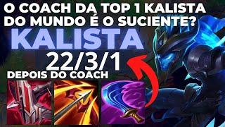 É POSSÍVEL FICAR BOM APENAS COM O COACHING DA MELHOR KALISTA DO MUNDO? TOP 1 KALISTA WORLDS / BR