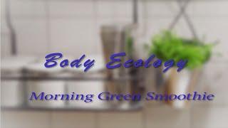 Morning Green Smoothie Recipe from Body Ecology - Donna Gates - Body Ecology