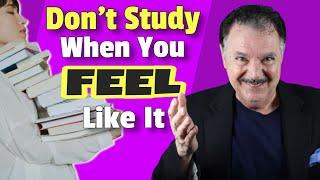 Don't Study When You FEEL Like It. Here's Something Better.
