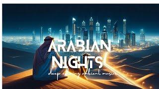 Arabian Nights / Deep calming ambient music /  1 час