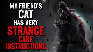 "My friend's cat has very strange care instructions" Creepypasta