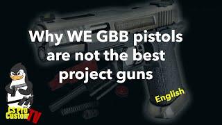 Why WE GBB pistol are not the best project guns - CS Pro Custom TV