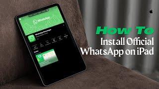 How to Install Official WhatsApp on iPad (2025)