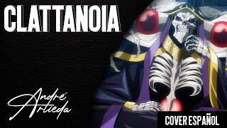 Overlord OP 1 | CLATTANOIA | André - A! (Cover Español Latino)