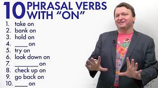 Casual English | Learn 10 “ON” Phrasal Verbs: “hold on”, “bank on”, “take on”...