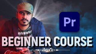 Premiere Pro FULL Beginner Course in Telugu | 2.5 Hours 4K Easy Course |  in Telugu