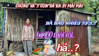 Chồng và 3 Con đã ra đi mãi mãi...BÀ CỤ sống trong căn chòi hiu quạnh 1 mình../427