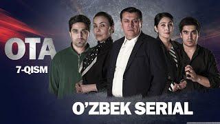 OTA O'zbek serial 7-qism || ОТА Ўзбек сериал 7-қисм.