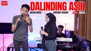 DALINDING ASIH - NAZMI NADIA X KRISHNA SAGARA [LIVE COVER]