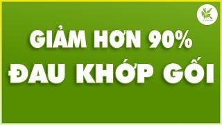 KHỚP GỐI ĐAU NHỨC ĐI LẠI VẤT VẢ Làm Theo 3 Bước Này Giảm 90% Quá Đơn Giản | TCL