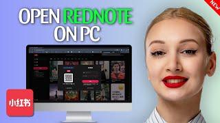 How to Open RedNote on PC - Use Xiaohongshu on PC