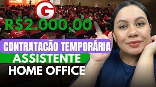 CONTRATAÇÃO RÁPIDA E TEMPORÁRIA! GRAN contratando ASSISTENTE HOME OFFICE SEM EXPERIÊNCIA