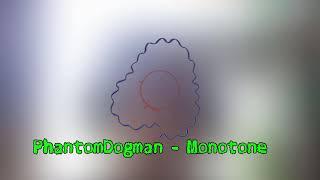 PhantomDogman - Monotone