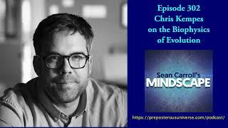 Mindscape 302 | Chris Kempes on the Biophysics of Evolution