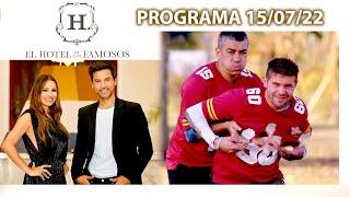 EL HOTEL DE LOS FAMOSOS - Programa 15/07/22 - PROGRAMA COMPLETO