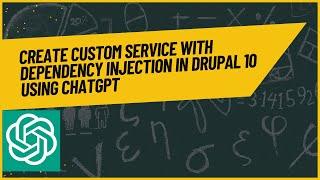 Create custom service with dependency injection in Drupal 10 using ChatGPT