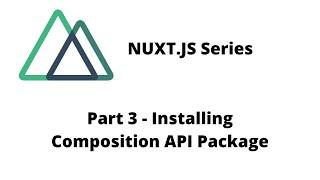 Nuxt Tutorial | Composition API - Part 3 - Installing Composition API Package and Configuration