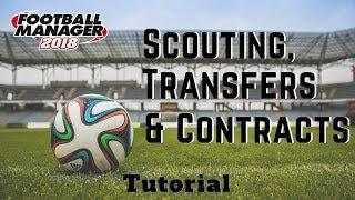 FM18 - Scouting, Transfers & Contracts Tutorial - Football Manager 2018