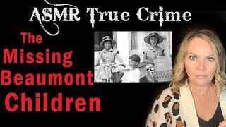 ASMR True Crime | The Missing Beaumont Children | Mystery Monday