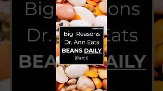 Big Reason Number 1 Dr. Ann Eats Beans Daily! #healthyeating #legumes