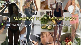 Manifest your dream body