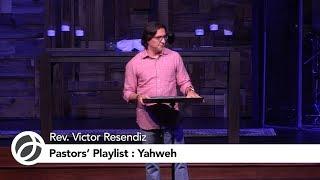 Pastors’ Playlist: Yahweh | Rev. Resendiz