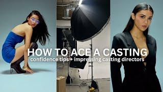 HOW TO ACE A MODELING CASTING- confidence tips, impressing casting directors, etc.