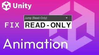 How to FIX Read-Only Animations inside Unity)