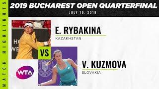 Elena Rybakina vs. Viktoria Kuzmova | 2019 Bucharest Open Quarterfinals | WTA Highlights