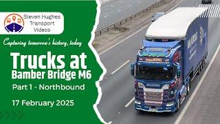 Truck Spotting at Bamber Bridge M6 Part 1 Northbound 17 February 2025