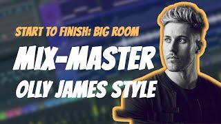 Start To Finish Big Room House Part 4 | Olly James Style | Mix and Mastering