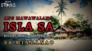 NAWAWALANG ISLA SA HILAGANG-SILANGAN NG MINDANAO (TRUE STORY)