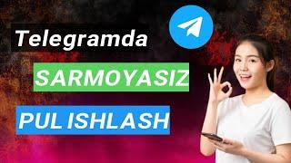 TELEGRAMDA SARMOYASIZ PUL ISHLASH  // INTERNETDA PUL ISHLASH 2024 