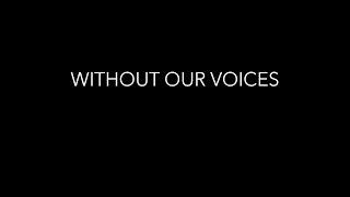 Without Our Voices