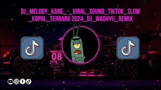 DJ_Melody_Kane_-_Viral_Sound_Tiktok_SLOW_KOPOL_Terbaru 2024_DJ_Waghyu_remix