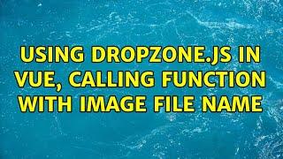 Using dropzone.js in vue, calling function with image file name