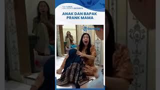 Kesempatan anak dan bapak untuk prank mama nya