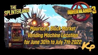 Borderlands 3 - Maurice's Black Market Vending Machine Location for June 30th to July 7th 2022