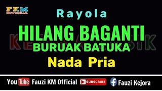 Rayola - Hilang baganti buruak batuka [ KARAOKE ] Nada PRIA