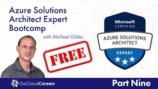 Azure Solutions Architect Expert Training | AZ 305 Certification | Free Azure Course Part Nine