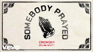 Crowder, Dylan Scott - Somebody Prayed (Visualizer)