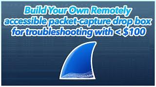 04: Build Your Own Remotely accessible packet-capture drop box for troubleshooting w/ $100 | SF22U