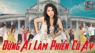 [Nhạc chế] ĐỪNG AI LÀM PHIỀN CÔ ẤY | Don’t Bother Her | THIÊN AN | LANG LIÊU HẬU TRUYỆN Parody