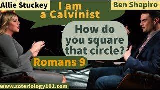 Ben Shapiro Questions Calvinism as defined by Allie Stuckey